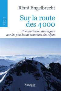 Sur la route des 4.000 : une invitation au voyage sur les plus hauts sommets des Alpes