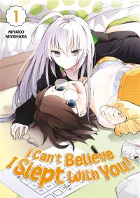 I can't believe I slept with you!. Vol. 1