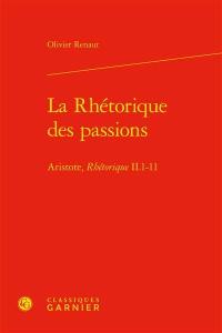 La rhétorique des passions : Aristote, Rhétorique II, 1-11