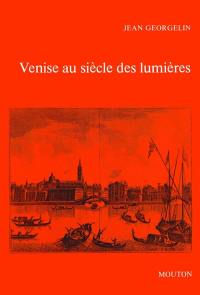Venise au siècle des lumières : 1669-1797