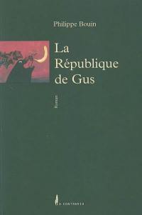 La république de Gus : c'est pour rire, c'est un roman