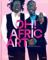 Oh ! Afric Art : 52 artistes contemporains africains