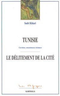 Tunisie : le délitement de la cité : coercition, consentement, résistance