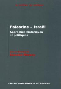 Palestine-Israël : approches historiques et politiques : actes du colloque organisé à l'Université Michel de Montaigne, Bordeaux, 3-5 mai 2000