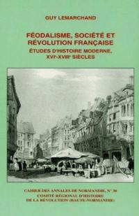 Féodalisme, société et révolution française : études d'histoire moderne, XVIe-XVIIIe siècles