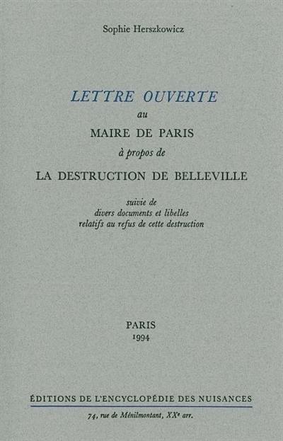 Lettre ouverte au maire de Paris à propos de la destruction de Belleville : suivie de divers documents et libelles relatifs au refus de destruction