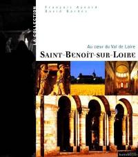 L'Abbaye de Saint-Benoît : au coeur du Val de Loire
