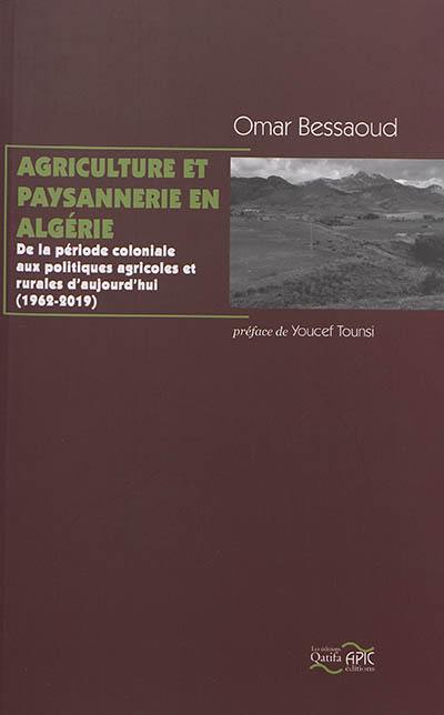 Agriculture et paysannerie en Algérie : de la période coloniale aux politiques agricoles et rurales d'aujourd'hui : 1962-2019