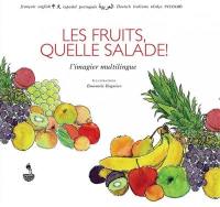 Les fruits, quelle salade ! : l'imagier multilingue