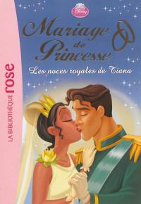 Mariage de princesse. Vol. 2. Les noces royales de Tiana