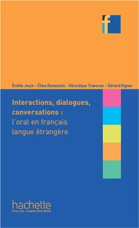 Interactions, dialogues, conversations : l'oral en français langue étrangère
