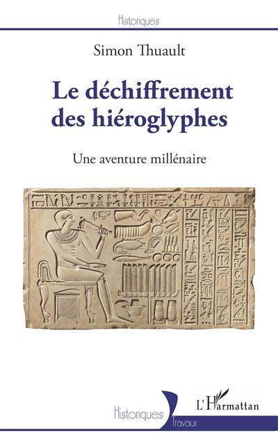 Le déchiffrement des hiéroglyphes : une aventure millénaire