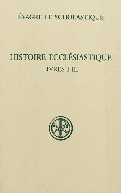Histoire ecclésiastique. Vol. 1. Livres I-III