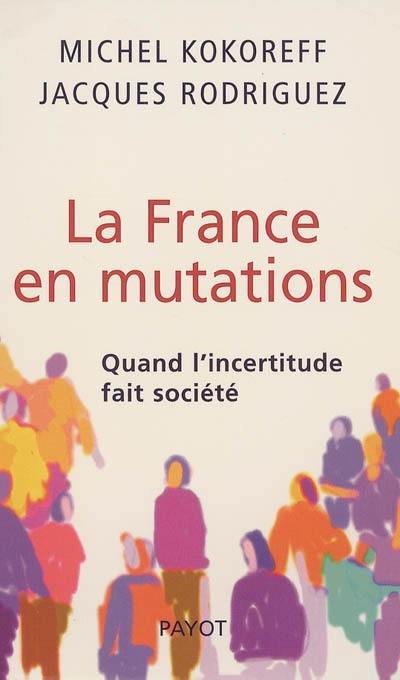 La France en mutations : quand l'incertitude fait société