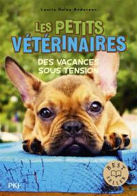 Les petits vétérinaires. Vol. 24. Des vacances sous tension
