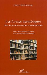 Les formes hermétiques dans la poésie française contemporaine : René Char, Philippe Jaccottet, Yves Bonnefoy et Michel Deguy
