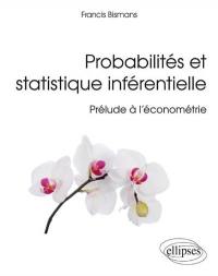 Probabilités et statistique inférentielle : prélude à l'économétrie