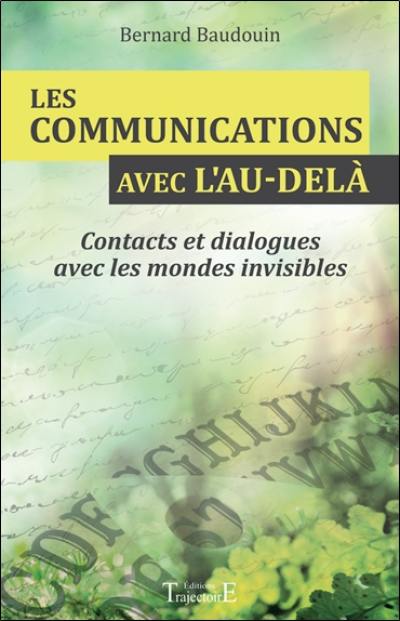 Les communications avec l'au-delà : contacts et dialogues avec les mondes invisibles