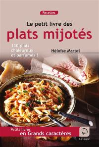 Le petit livre des plats mijotés : 130 plats chaleureux et parfumés !