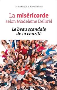 La miséricorde selon Madeleine Delbrêl : le beau scandale de la charité
