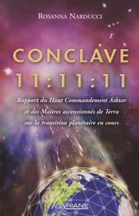 Conclave. Conclave 11:11:11 : Rapport du Haut Commandement Ashtar et des Maîtres ascensionnés de Terra sur la transition planétaire en cours