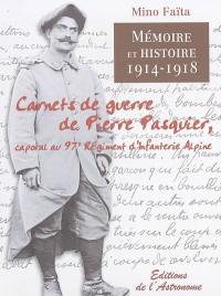 Mémoire et histoire, 1914-1918 : carnets de guerre de Pierre Pasquier, caporal au 97e Régiment d'infanterie alpine