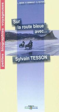 Sur la route bleue avec... Sylvain Tesson