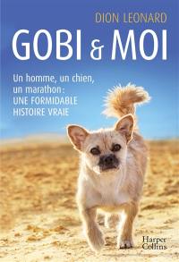 Gobi & moi : un homme, un chien, un marathon : une formidable histoire vraie