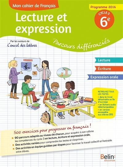 Mon cahier de français, lecture et expression 6e, cycle 3 : parcours différenciés : programmes 2016