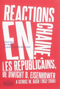 Réactions en chaîne : les républicains, de Dwight D. Eisenhower à George W. Bush, 1952-2008
