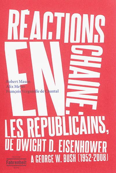 Réactions en chaîne : les républicains, de Dwight D. Eisenhower à George W. Bush, 1952-2008