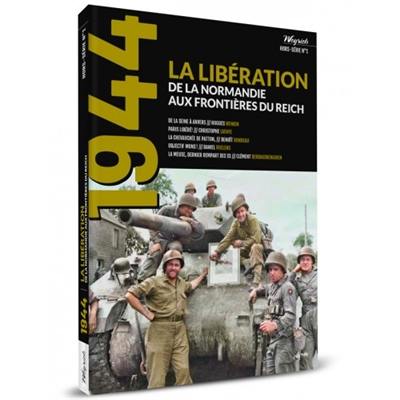1944, hors-série, n° 1. La Libération : de la Normandie aux frontières du Reich