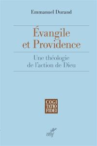 Evangile et providence : une théologie de l'action de Dieu