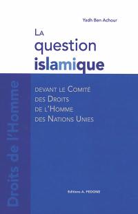 La question islamique devant le Comité des droits de l'homme des Nations unies