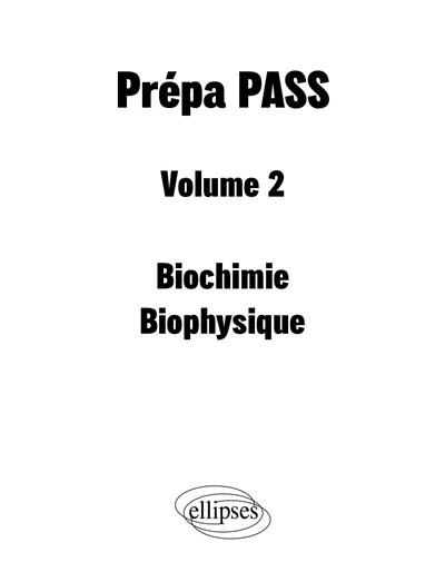 Prépa PASS. Vol. 2. Biochimie, biophysique