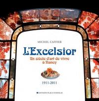 L'Excelsior : un siècle d'art de vivre à Nancy : 1911-2011