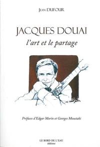 Jacques Douai : l'art et le partage