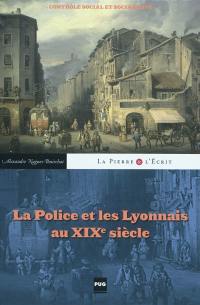 La police et les Lyonnais au XIXe siècle : contrôle social et sociabilité