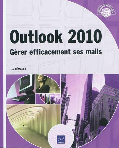 Outlook 2010 : gérer efficacement ses mails