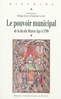 Le pouvoir municipal : de la fin du Moyen Age à 1789