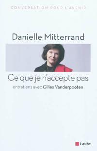 Ce que je n'accepte pas : entretiens avec Gilles Vanderpooten