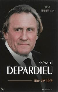 Gérard Depardieu : une vie libre
