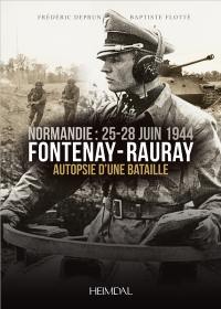 Fontenay-Rauray : Normandie, 25-28 juin 1944 : autopsie d'une bataille