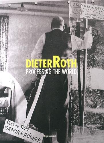 Dieter Roth, Processing the world
