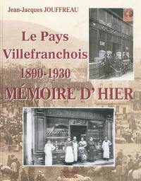 Le pays villefranchois, mémoire d'hier, 1890-1930 : avec les photographies, les cartes postales & les publicités commerciales