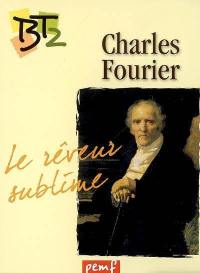 Charles Fourier (1772-1837) : le rêveur sublime