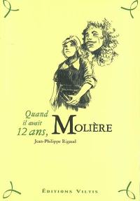 Quand il avait 12 ans, Molière
