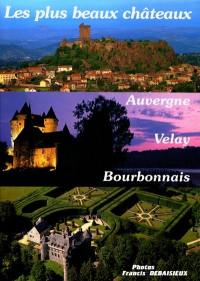 Les plus beaux châteaux, Auvergne, Velay, Bourbonnais
