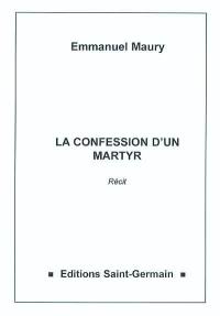 La confession d'un martyr