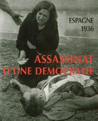 Espagne 1936, assassinat d'une démocratie. Espana 1936, asesinato de una democracia